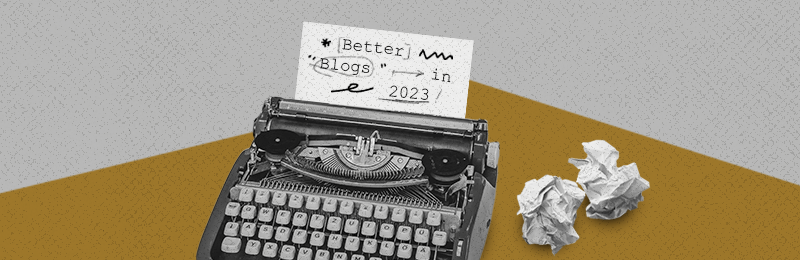 Tips for better blog articles in 2023
