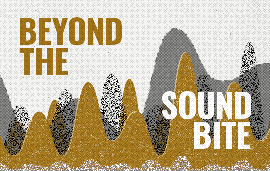 Long form brand content article - Beyond the Sound Bite. Featured Image.