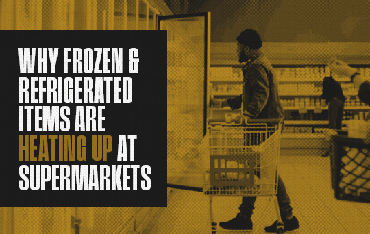 Here’s Why Frozen & Refrigerated Items Are Heating Up At Supermarkets