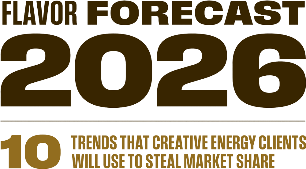 Flavor Forecast 2026 - 10 Trends that Creative Energy clients will use to steal market share
