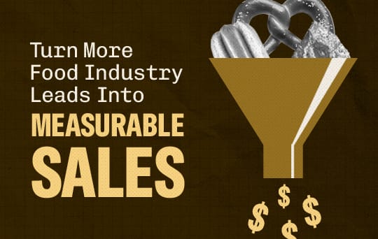 Turn more food industry leads into measurable sales