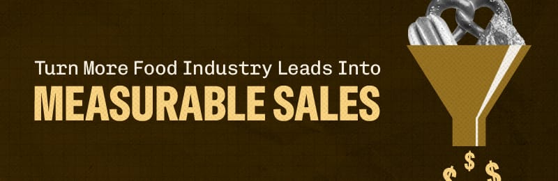Turn more food industry leads into measurable sales